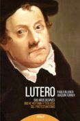 lutero 500 años despues: breve historia y teologia del protestantismo-pablo blanco-joaquin ferrer-9788432147517 lutero 500 años despues: breve historia y teologia del protestantismo-pablo blanco-joaquin ferrer-9788432147517