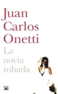 la novia robada-juan carlos onetti-9788432314117 la novia robada-juan carlos onetti-9788432314117