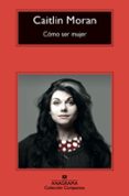 cómo ser mujer-caitlin moran-9788433977717 cómo ser mujer-caitlin moran-9788433977717