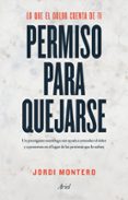 permiso para quejarse-jordi montero-9788434425217 permiso para quejarse-jordi montero-9788434425217