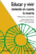 educar y vivir teniendo en cuenta la muerte: reflexiones y propuestas-pablo rodriguez herrero-agustin de la herran gascon-9788436833317 educar y vivir teniendo en cuenta la muerte: reflexiones y propuestas-pablo rodriguez herrero-agustin de la herran gascon-9788436833317