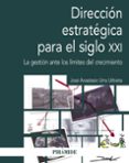 direccion estrategica en el siglo xxi: la gestion ante los limites del crecimiento-jose anastasio urra urbieta-9788436839517 direccion estrategica en el siglo xxi: la gestion ante los limites del crecimiento-jose anastasio urra urbieta-9788436839517