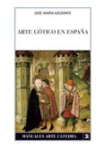 arte gotico en españa (4ª ed.)-jose maria azcarate-9788437623917 arte gotico en españa (4ª ed.)-jose maria azcarate-9788437623917