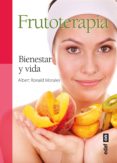 frutoterapia: bienestar y vida-albert ronald morales-9788441433717 frutoterapia: bienestar y vida-albert ronald morales-9788441433717