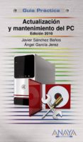 actualizacion y mantenimiento del pc (ed. 2011) (guia practica)-javier sanchez baños-9788441527317 actualizacion y mantenimiento del pc (ed. 2011) (guia practica)-javier sanchez baños-9788441527317