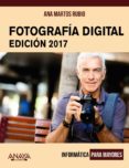 fotografía digital. edición 2017 (informatica para mayores)-ana martos rubio-9788441538917 fotografía digital. edición 2017 (informatica para mayores)-ana martos rubio-9788441538917