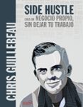 side hustle. crea un negocio propio, sin dejar tu trabajo-chris guillebeau-9788441539617 side hustle. crea un negocio propio, sin dejar tu trabajo-chris guillebeau-9788441539617