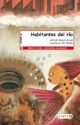 habitantes del rio (leer es vivir)-alfredo gomez cerda-9788444143217 habitantes del rio (leer es vivir)-alfredo gomez cerda-9788444143217