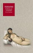 tiziano: problemas de iconografia-erwin panofsky-9788446015017 tiziano: problemas de iconografia-erwin panofsky-9788446015017