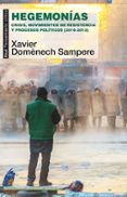 hegemonias: crisis, movimientos de resistencia y procesos politic os (2010-2013)-xavier domenech sampere-9788446039617 hegemonias: crisis, movimientos de resistencia y procesos politic os (2010-2013)-xavier domenech sampere-9788446039617