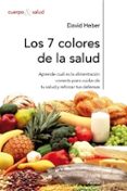 los 7 colores de la salud: como reforzar tus defensas mediante un a alimentacion sana y equilibrada-david heber-susan bowerman-9788449319617 los 7 colores de la salud: como reforzar tus defensas mediante un a alimentacion sana y equilibrada-david heber-susan bowerman-9788449319617