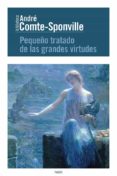 pequeño tratado de las grandes virtudes-andre comte-sponville-9788449329517 pequeño tratado de las grandes virtudes-andre comte-sponville-9788449329517