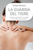 la guarida del tigre: antigimnasia para el dolor de espalda y las contracturas musculares-therese bertherat-9788449330117 la guarida del tigre: antigimnasia para el dolor de espalda y las contracturas musculares-therese bertherat-9788449330117