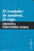 vendedor de sombras; el viaje-cristina fernandez cubas-9788461297917 vendedor de sombras; el viaje-cristina fernandez cubas-9788461297917