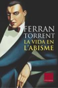 la vida en l abisme (finalista premi planeta 2004)-ferran torrent-9788466405317 la vida en l abisme (finalista premi planeta 2004)-ferran torrent-9788466405317