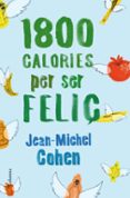 1800 calories per ser feliç-jean-michel cohen-9788466414517 1800 calories per ser feliç-jean-michel cohen-9788466414517