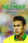 o rei neymar: l ultim poeta de la pilota-luca caioli-9788466418317 o rei neymar: l ultim poeta de la pilota-luca caioli-9788466418317