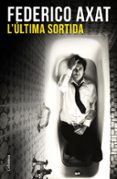 l ultima sortida-federico axat-9788466420617 l ultima sortida-federico axat-9788466420617