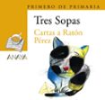 cartas a raton perez (tres sopas. primero de primaria)-antonia rodenas-9788466763417 cartas a raton perez (tres sopas. primero de primaria)-antonia rodenas-9788466763417