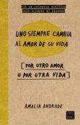 uno siempre cambia al amor de su vida-amalia andrade-9788467046717 uno siempre cambia al amor de su vida-amalia andrade-9788467046717
