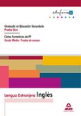 lengua extranjera: ingles. graduado en educacion secundaria (prue ba libre) ciclos formativos de fp (grado medio: prueba de acceso)-9788467620917 lengua extranjera: ingles. graduado en educacion secundaria (prue ba libre) ciclos formativos de fp (grado medio: prueba de acceso)-9788467620917