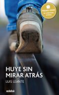 huye sin mirar atras (premio edebe juvenil 2016 )-luis leante-9788468317717 huye sin mirar atras (premio edebe juvenil 2016 )-luis leante-9788468317717