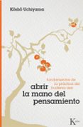 abrir la mano del pensamiento: fundamentos de la practica del bud ismo zen-kosho uchiyama-9788472457317 abrir la mano del pensamiento: fundamentos de la practica del bud ismo zen-kosho uchiyama-9788472457317