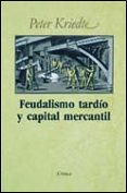 feudalismo tardio y capital mercantil (10ª ed.)-peter kriedte-9788474231717 feudalismo tardio y capital mercantil (10ª ed.)-peter kriedte-9788474231717