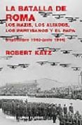la batalla de roma: los nazis, los aliados, los partisanos y el p apa: septiembre 1943 - junio 1944-robert katz-9788475067117 la batalla de roma: los nazis, los aliados, los partisanos y el p apa: septiembre 1943 - junio 1944-robert katz-9788475067117