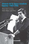 historia de la época socialista. españa: 1982-1996-9788477377917 historia de la época socialista. españa: 1982-1996-9788477377917