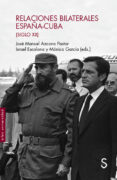 relaciones bilaterales españa-cuba (siglo xx)-jose manuel azcona pastor-9788477379317 relaciones bilaterales españa-cuba (siglo xx)-jose manuel azcona pastor-9788477379317