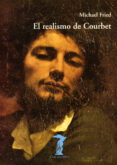 el realismo de courbet-michael fried-9788477746317 el realismo de courbet-michael fried-9788477746317