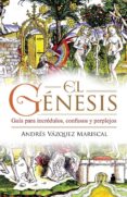 el genesis: la verdadera historia-andres vazquez mariscal-9788478087617 el genesis: la verdadera historia-andres vazquez mariscal-9788478087617