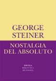 nostalgia del absoluto-george steiner-9788478445417 nostalgia del absoluto-george steiner-9788478445417