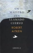 un maestro zen llamado cuervo-robert aitken-9788478447817 un maestro zen llamado cuervo-robert aitken-9788478447817
