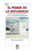 el poder de la influencia: interferencias arbitrarias en el creci miento personal-domenico barrila-9788479025717 el poder de la influencia: interferencias arbitrarias en el creci miento personal-domenico barrila-9788479025717