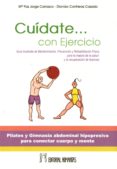 cuidate, con ejercicio: guia ilustrada de mantenimiento, prevencion y rehabilitacion fisica para mejora de la salud y la recuperacion de lesiones-mari paz jorge carrasco-dionisio contreras casado-9788479104917 cuidate, con ejercicio: guia ilustrada de mantenimiento, prevencion y rehabilitacion fisica para mejora de la salud y la recuperacion de lesiones-mari paz jorge carrasco-dionisio contreras casado-9788479104917