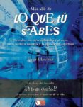 mas alla de lo que tu sabes: descubre tus otras realidades y el n exo entre la fisica cuantica y la percepcion espiritual-jorge blaschke-9788479279417 mas alla de lo que tu sabes: descubre tus otras realidades y el n exo entre la fisica cuantica y la percepcion espiritual-jorge blaschke-9788479279417