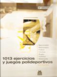 1013 ejercicios y juegos polideportivos-jordi tico cami-9788480194617 1013 ejercicios y juegos polideportivos-jordi tico cami-9788480194617