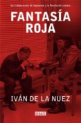 fantasia roja: los intelectuales de izquierdas y la revolucion cu bana-ivan de la nuez-9788483066317 fantasia roja: los intelectuales de izquierdas y la revolucion cu bana-ivan de la nuez-9788483066317