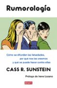 rumorologia: como se difunden las falsedades, por que nos las cre emos y que se puede hacer-cass r. sunstein-9788483068717 rumorologia: como se difunden las falsedades, por que nos las cre emos y que se puede hacer-cass r. sunstein-9788483068717