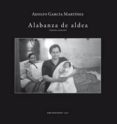 alabanza de aldea (3ª ed.)-adolfo garcia martinez-9788483675717 alabanza de aldea (3ª ed.)-adolfo garcia martinez-9788483675717