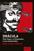 los dracula: vlad tepes, el empalador y sus antepasados-ralf-peter martin-9788483835517 los dracula: vlad tepes, el empalador y sus antepasados-ralf-peter martin-9788483835517