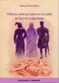 violencia contra las mujeres en la castilla del final de la edad media-maria sabina alvarez bezos-9788484488217 violencia contra las mujeres en la castilla del final de la edad media-maria sabina alvarez bezos-9788484488217