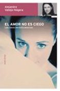 el amor no es ciego: las claves del exito amoroso-alejandra vallejo-najera-9788484604617 el amor no es ciego: las claves del exito amoroso-alejandra vallejo-najera-9788484604617