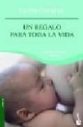 un regalo para toda la vida-carlos gonzalez-9788484605317 un regalo para toda la vida-carlos gonzalez-9788484605317