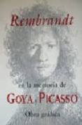rembrandt en la memoria de goya y picasso: obra grafica-9788487369117 rembrandt en la memoria de goya y picasso: obra grafica-9788487369117