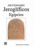 diccionario jeroglificos egipcios-angel sanchez rodriguez-9788488676917 diccionario jeroglificos egipcios-angel sanchez rodriguez-9788488676917