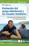 evaluacion del apego-attachment y los vinculos familiares-felix loizaga latorre-9788490233917 evaluacion del apego-attachment y los vinculos familiares-felix loizaga latorre-9788490233917