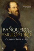 un banquero en el siglo de oro-carmen sanz ayan-9788490603017 un banquero en el siglo de oro-carmen sanz ayan-9788490603017